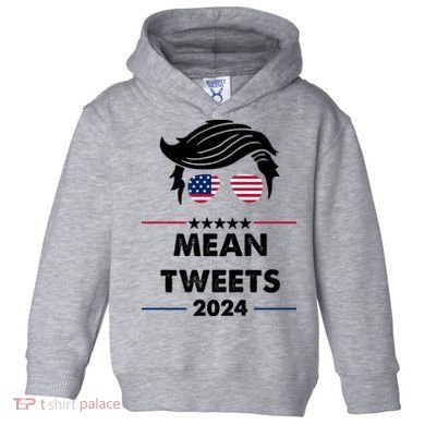 Mean Tweets 2024 Pro Trump Toddler Hoodie