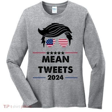 Mean Tweets 2024 Pro Trump Women's Long Sleeve Shirt