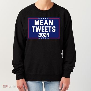 Mean Tweets 2024 Pro Trump Election Women's Sweatshirt