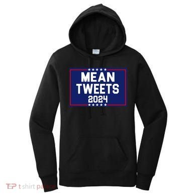 Mean Tweets 2024 Pro Trump Election Women's Hoodie