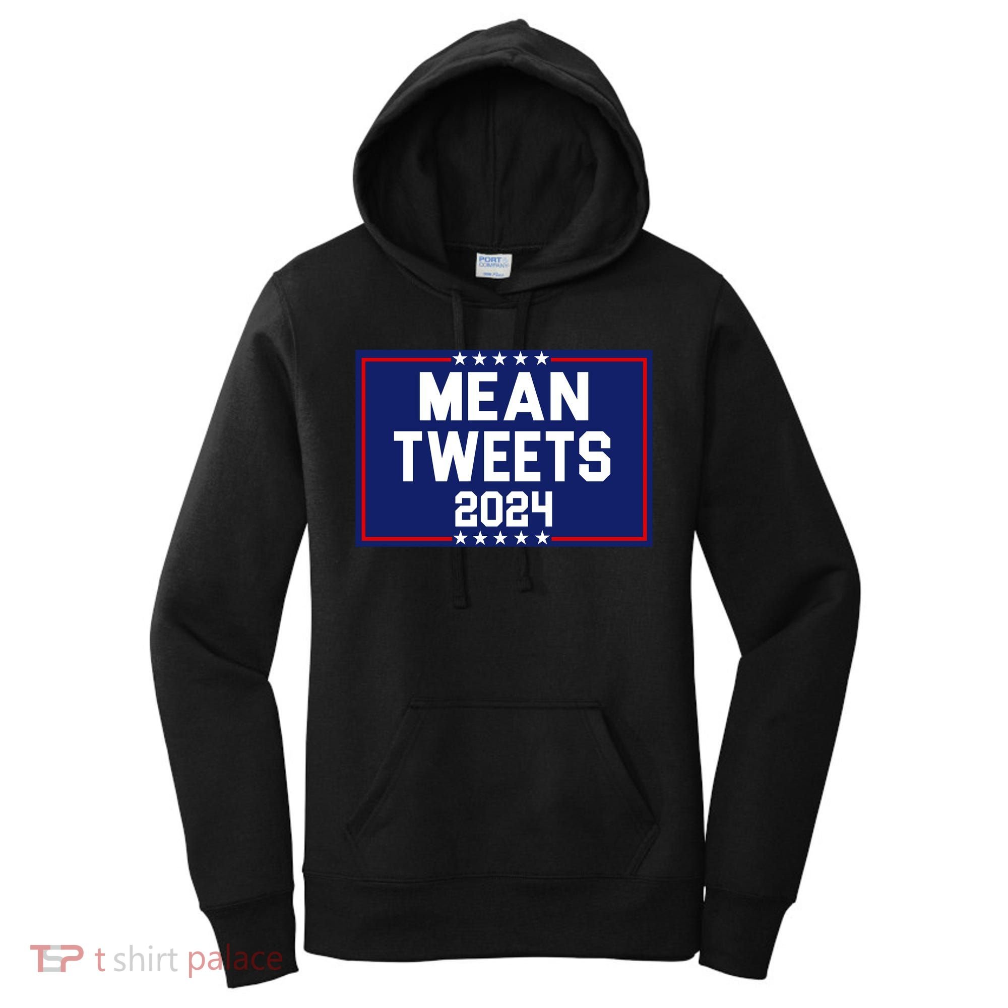 Mean Tweets 2024 Pro Trump Election Women's Hoodie