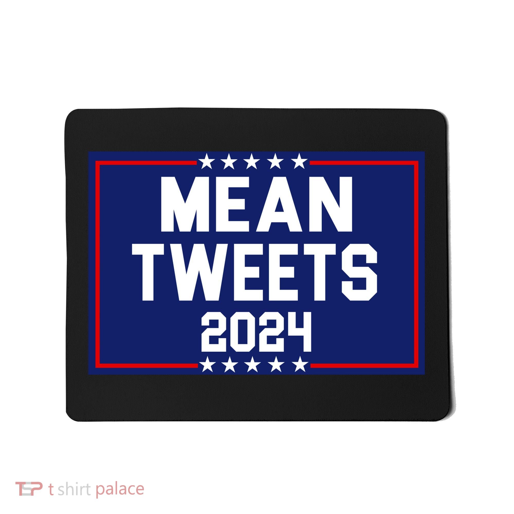 Mean Tweets 2024 Pro Trump Election Mousepad