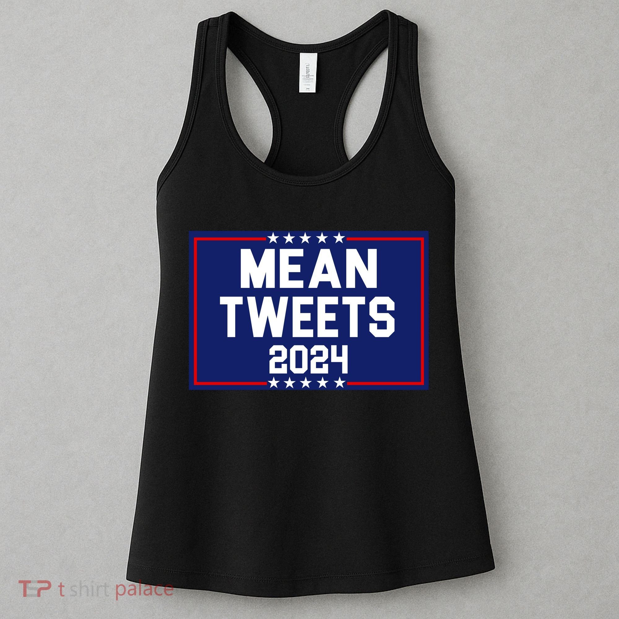 Mean Tweets 2024 Pro Trump Election Women's Tank Top