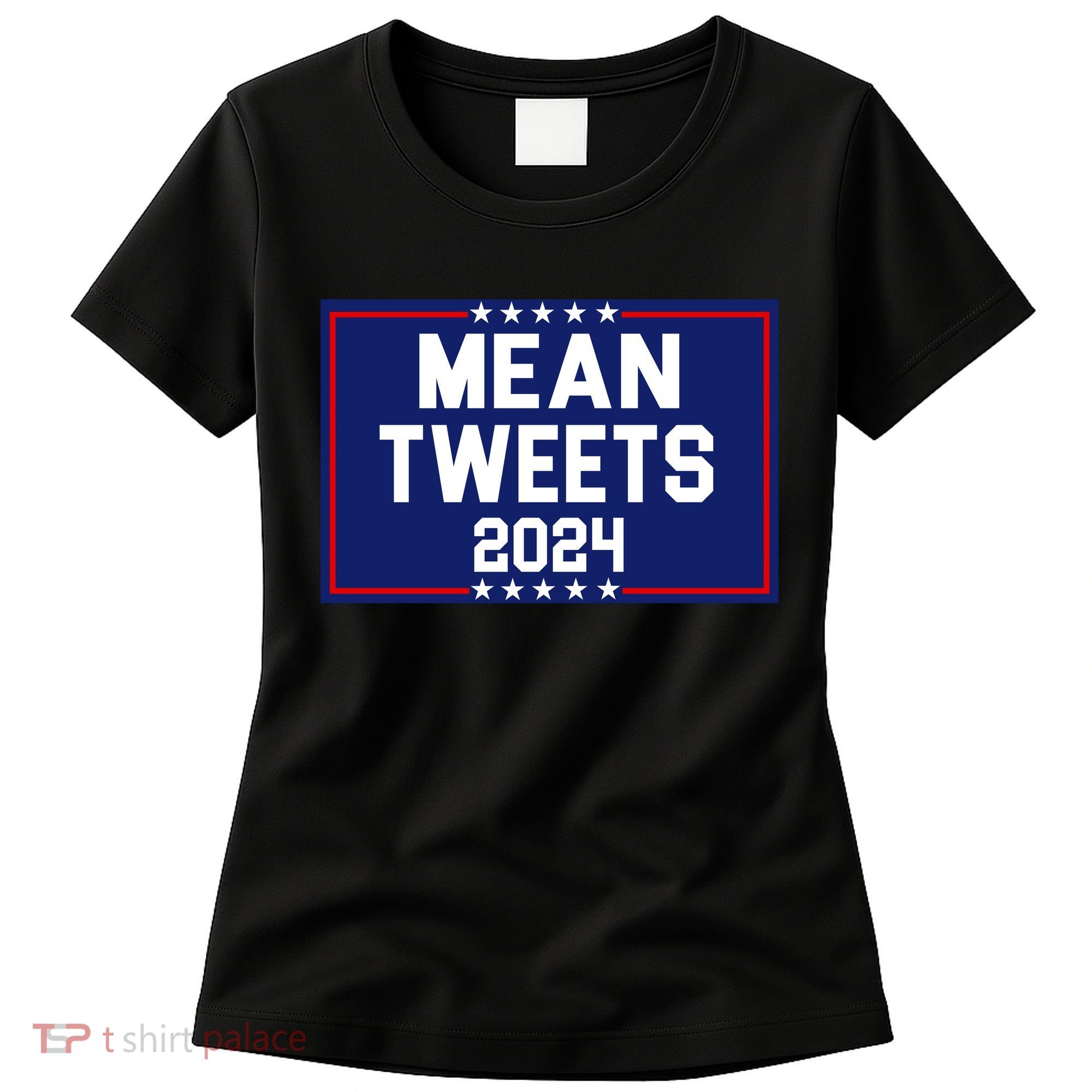 Mean Tweets 2024 Pro Trump Election Women's T-Shirt