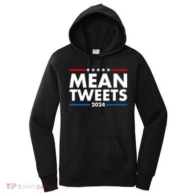 Mean Tweets Trump Election 2024 Women's Hoodie