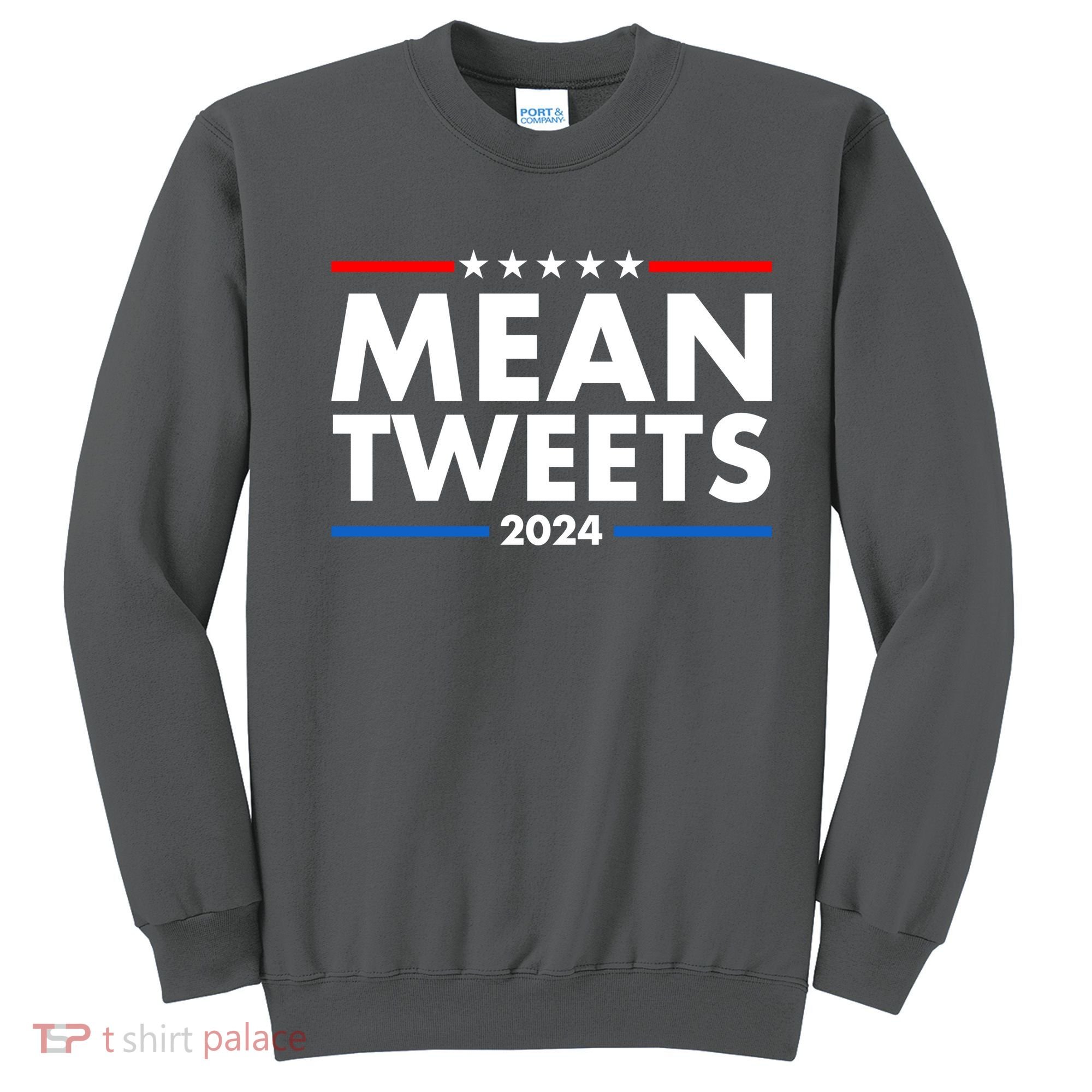 Mean Tweets Trump Election 2024 Sweatshirt