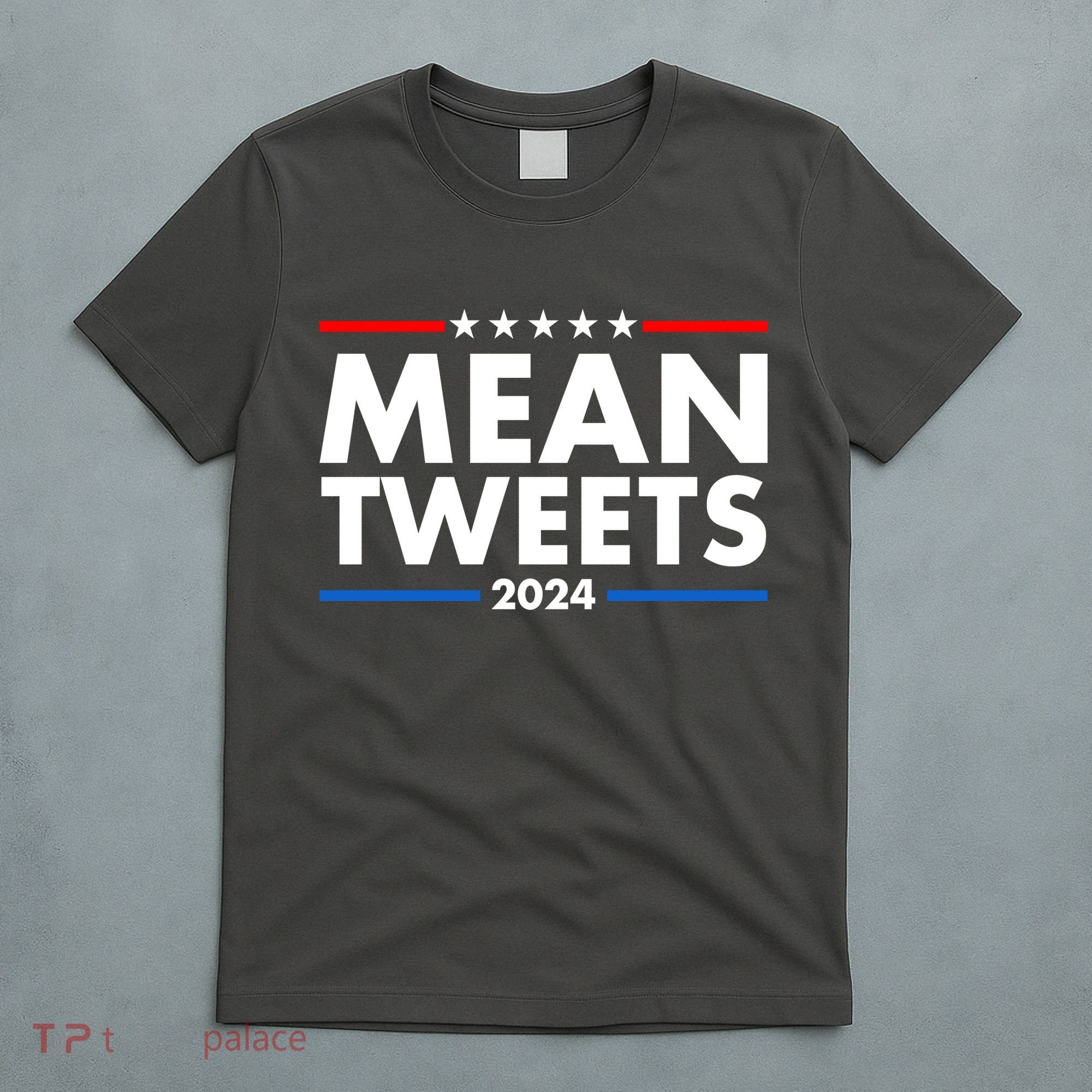 Mean Tweets Trump Election 2024 T-Shirt