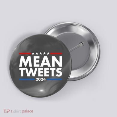 Mean Tweets Trump Election 2024 Button