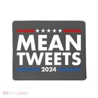 Mean Tweets Trump Election 2024 Mousepad thumb 0