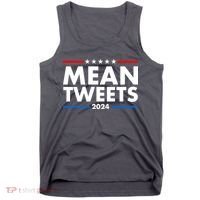 Mean Tweets Trump Election 2024 Tank Top thumb 0