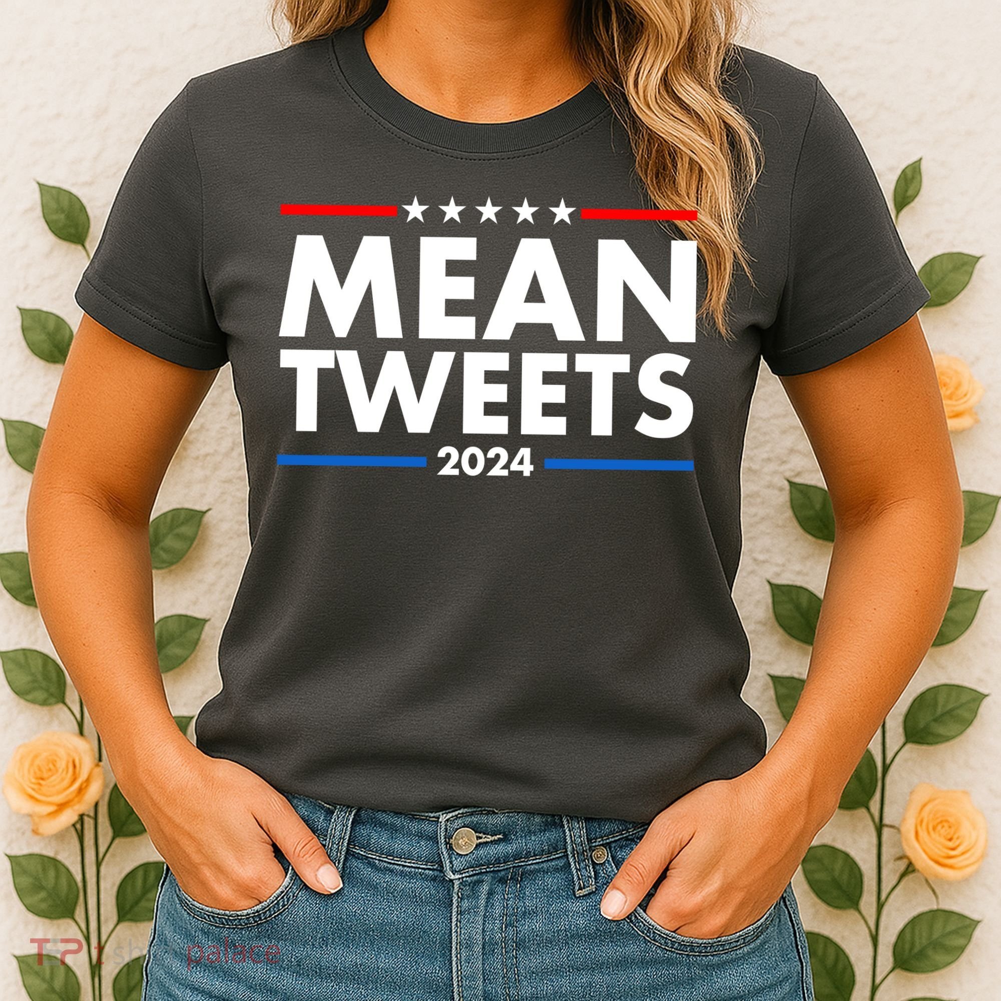 Mean Tweets Trump Election 2024 Women's T-Shirt