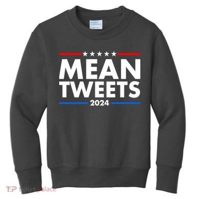 Mean Tweets Trump Election 2024 Kids Sweatshirt