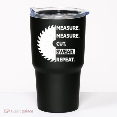 Measure Measure Cut Swear Tumbler