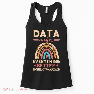 Makes Everything Better Academic Data Instructional Coach Women's Tank Top
