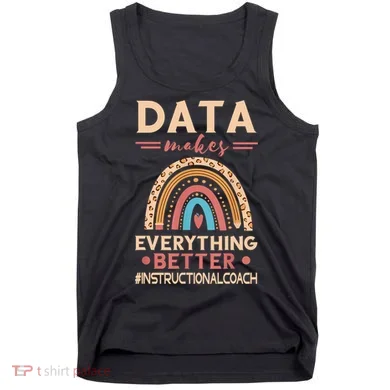 Makes Everything Better Academic Data Instructional Coach Tank Top