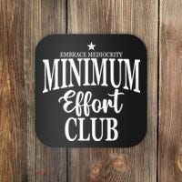Medium Effort Club Embrace Mediocrity Coaster thumb 0