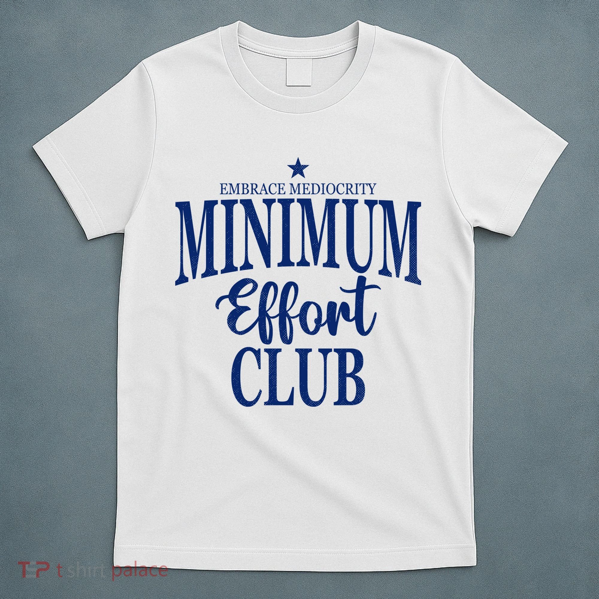 Medium Effort Club Embrace Mediocrity T-Shirt