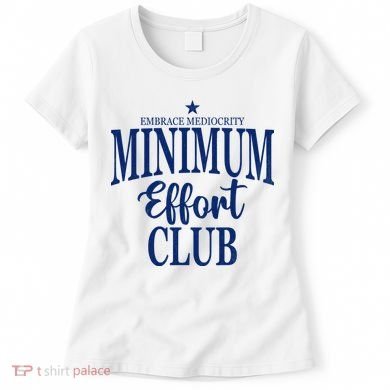 Medium Effort Club Embrace Mediocrity Women's T-Shirt
