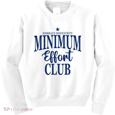 Medium Effort Club Embrace Mediocrity Kids Sweatshirt