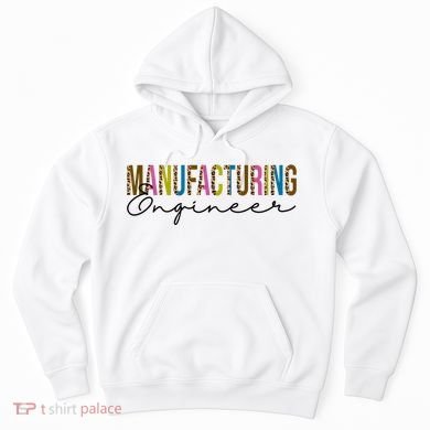 Manufacturing Engineer Cute Gift Hoodie