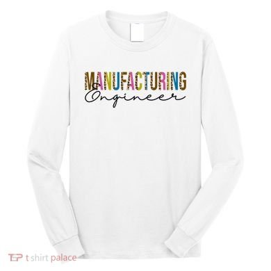 Manufacturing Engineer Cute Gift Long Sleeve Shirt