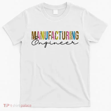Manufacturing Engineer Cute Gift T-Shirt