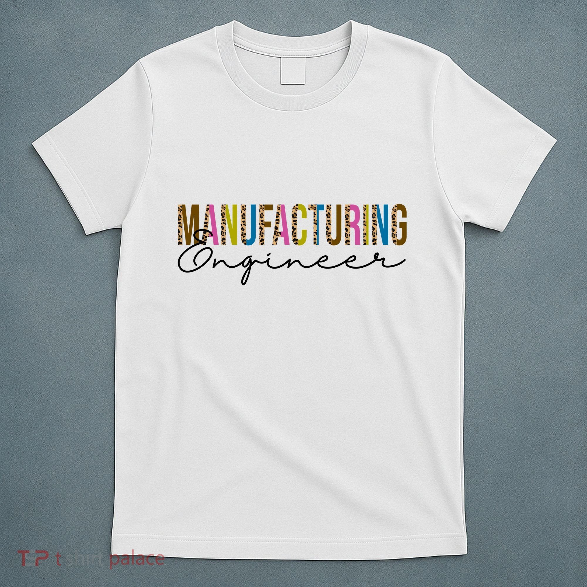 Manufacturing Engineer Cute Gift T-Shirt