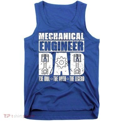 Mechanical Engineer Dad The Engineering Mechanical Engineer Gift Tank Top