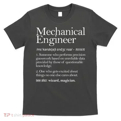 Mechanical Engineer Definition Apparel Mechanic Engineering T-Shirt