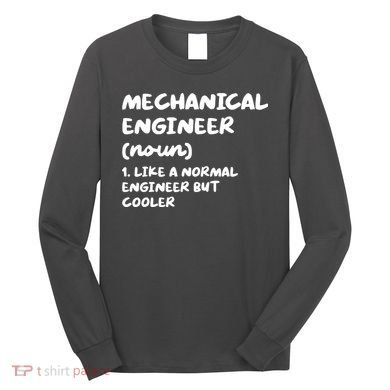 Mechanical Engineer Definition Funny Engineering Long Sleeve Shirt