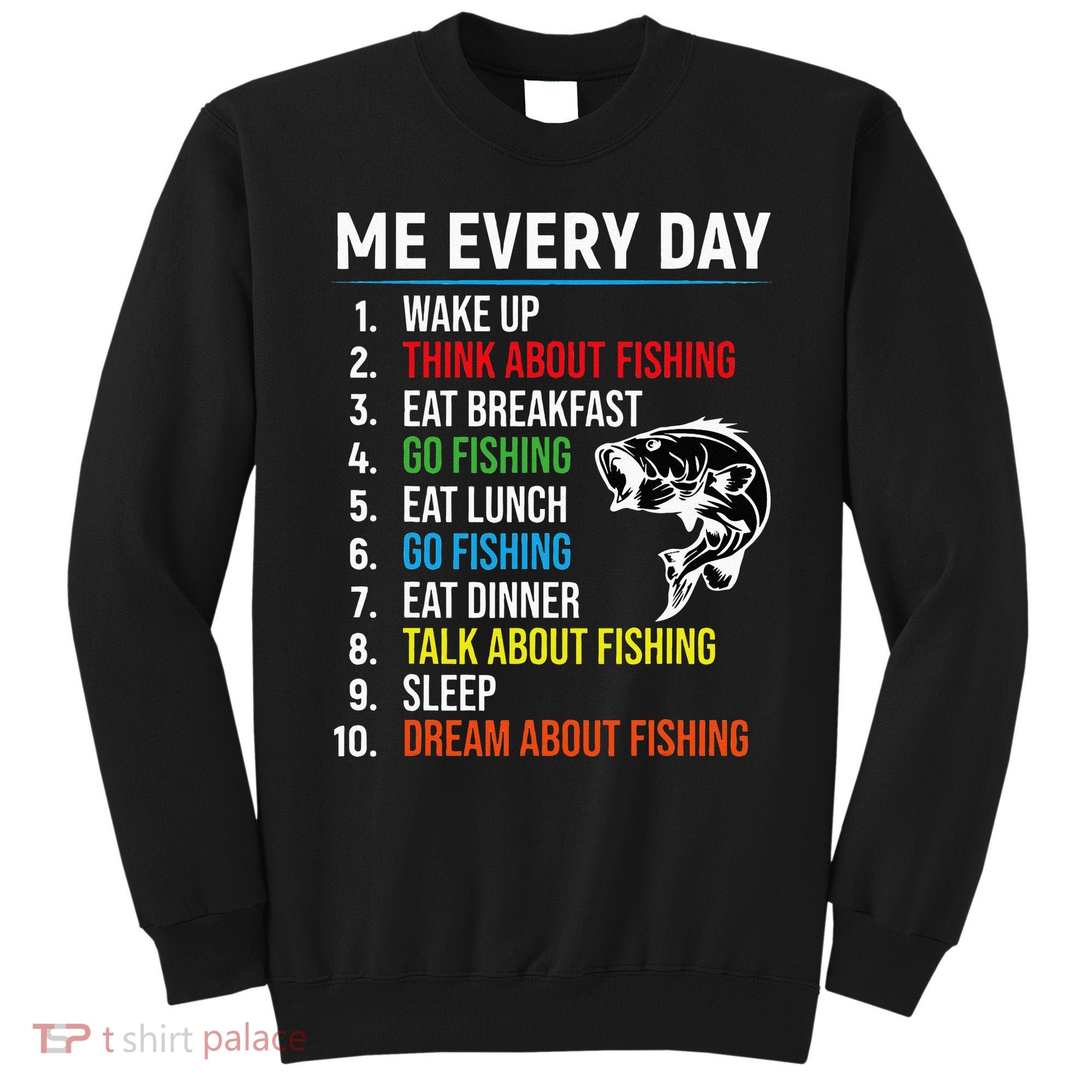 Me Every Day Funny Fishing For Fisherman  Sweatshirt