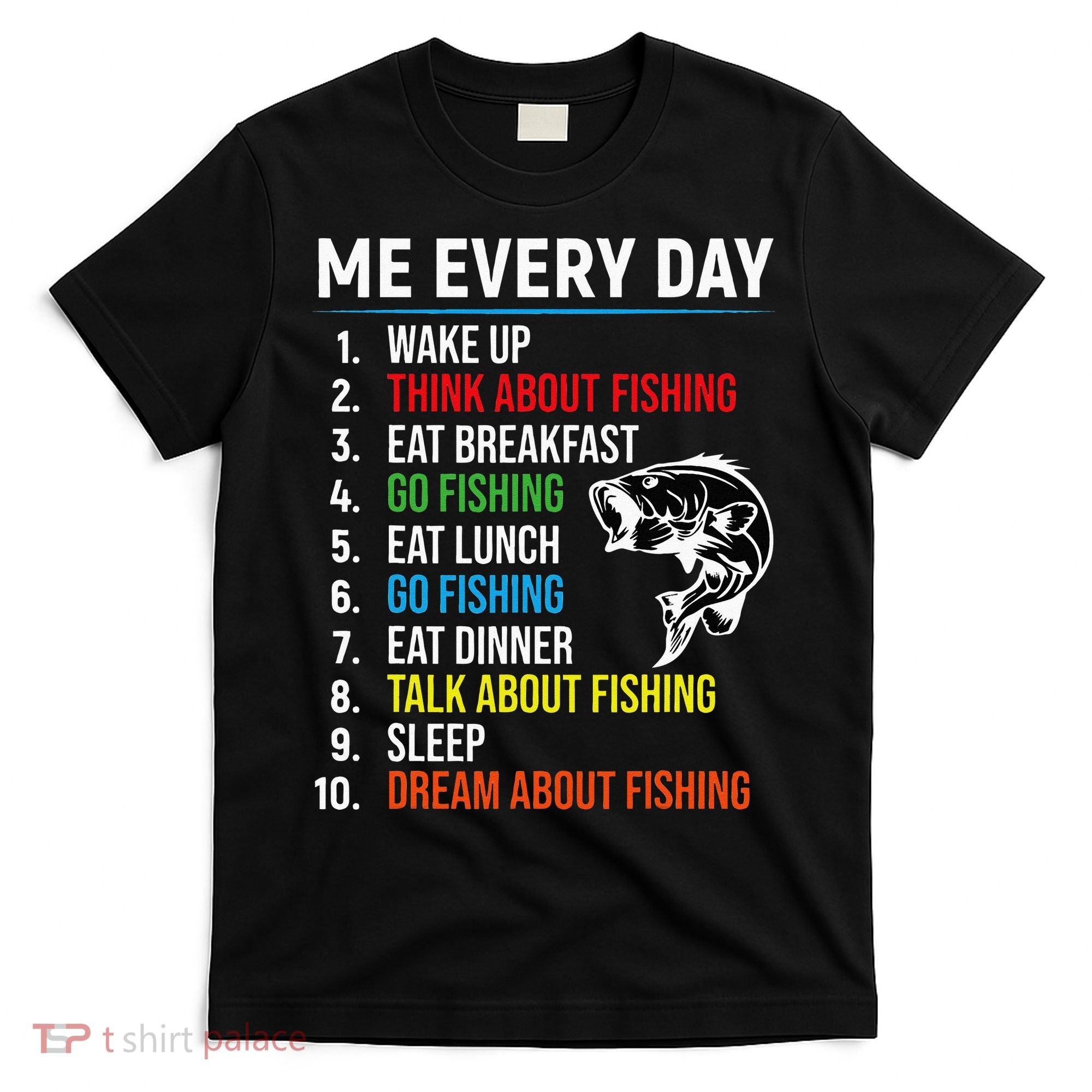Me Every Day Funny Fishing For Fisherman  T-Shirt