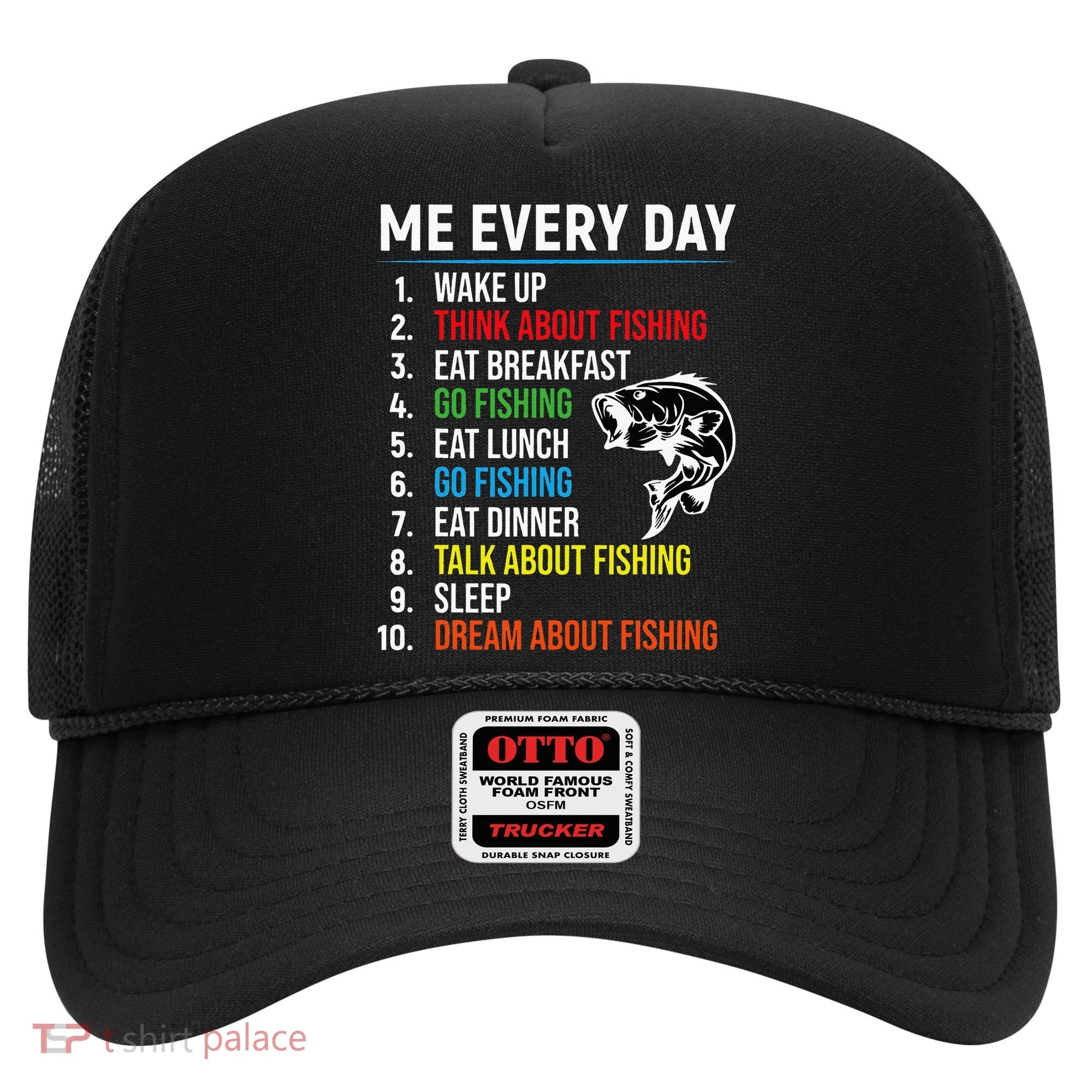Me Every Day Funny Fishing For Fisherman  Hat