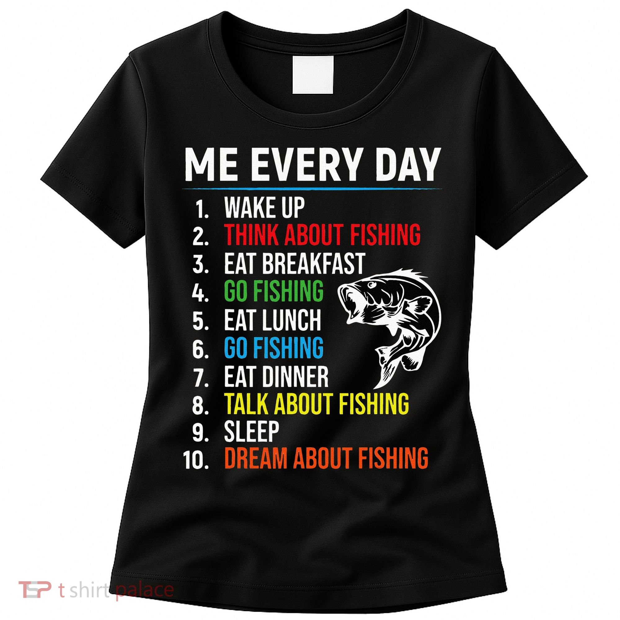 Me Every Day Funny Fishing For Fisherman  Women's T-Shirt