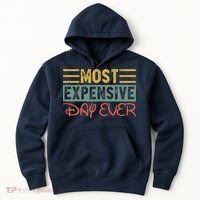 Most Expensive Day Ever Vacation Travel Funny Saying Hoodie thumb 0