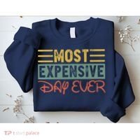 Most Expensive Day Ever Vacation Travel Funny Saying Sweatshirt thumb 2