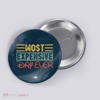 Most Expensive Day Ever Vacation Travel Funny Saying Button