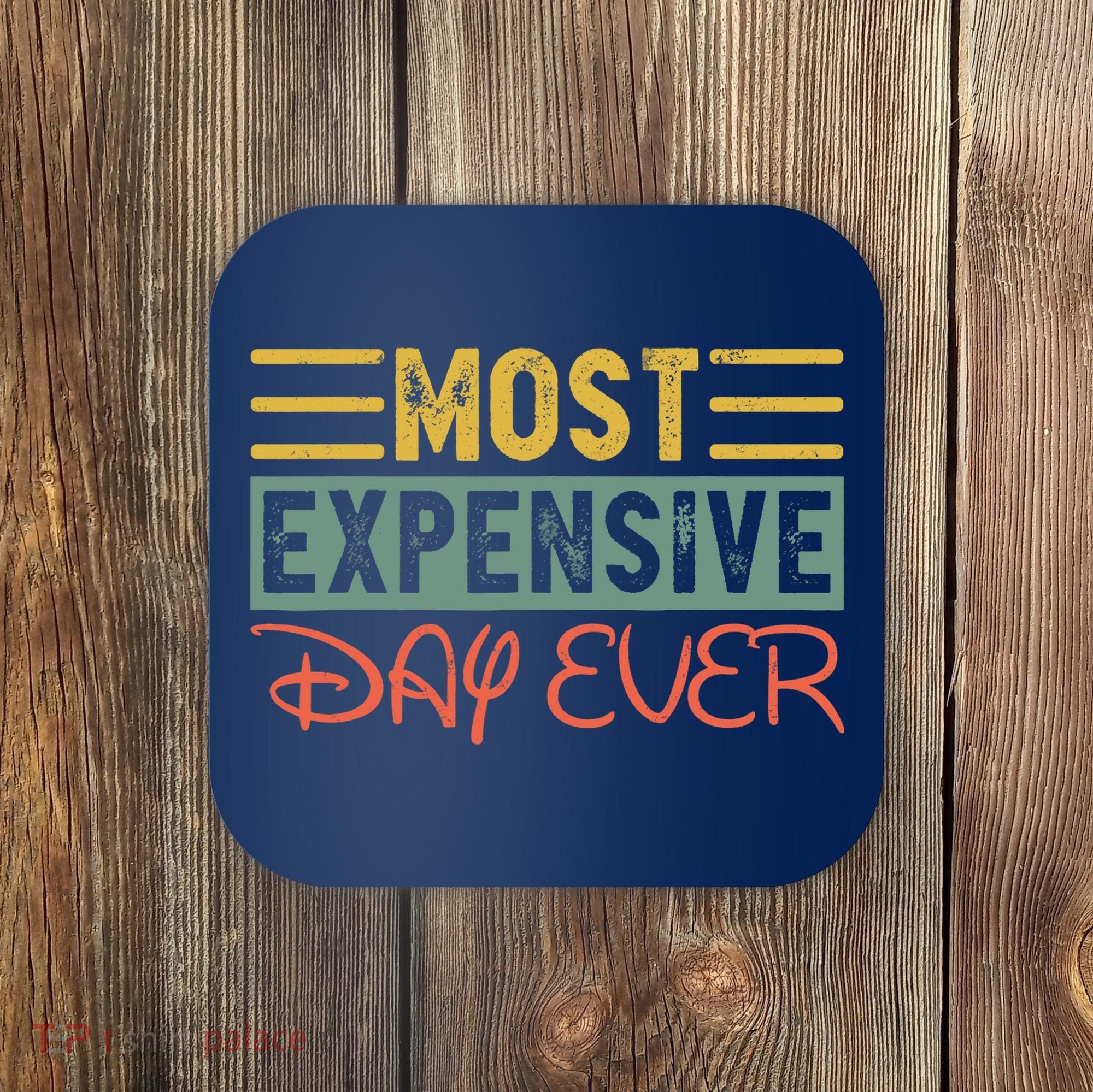 Most Expensive Day Ever Vacation Travel Funny Saying Coaster