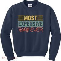 Most Expensive Day Ever Vacation Travel Funny Saying Kids Sweatshirt thumb 0