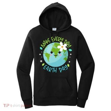 Make Every Day Earth Day Cute Planet Save Environt Gift Women's Hoodie