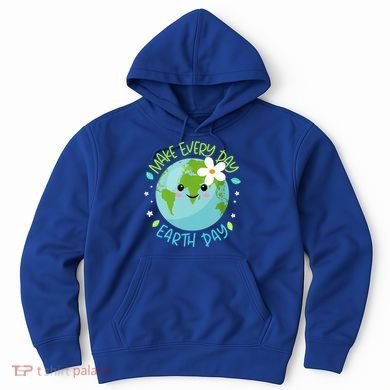 Make Every Day Earth Day Cute Planet Save Environt Gift Hoodie