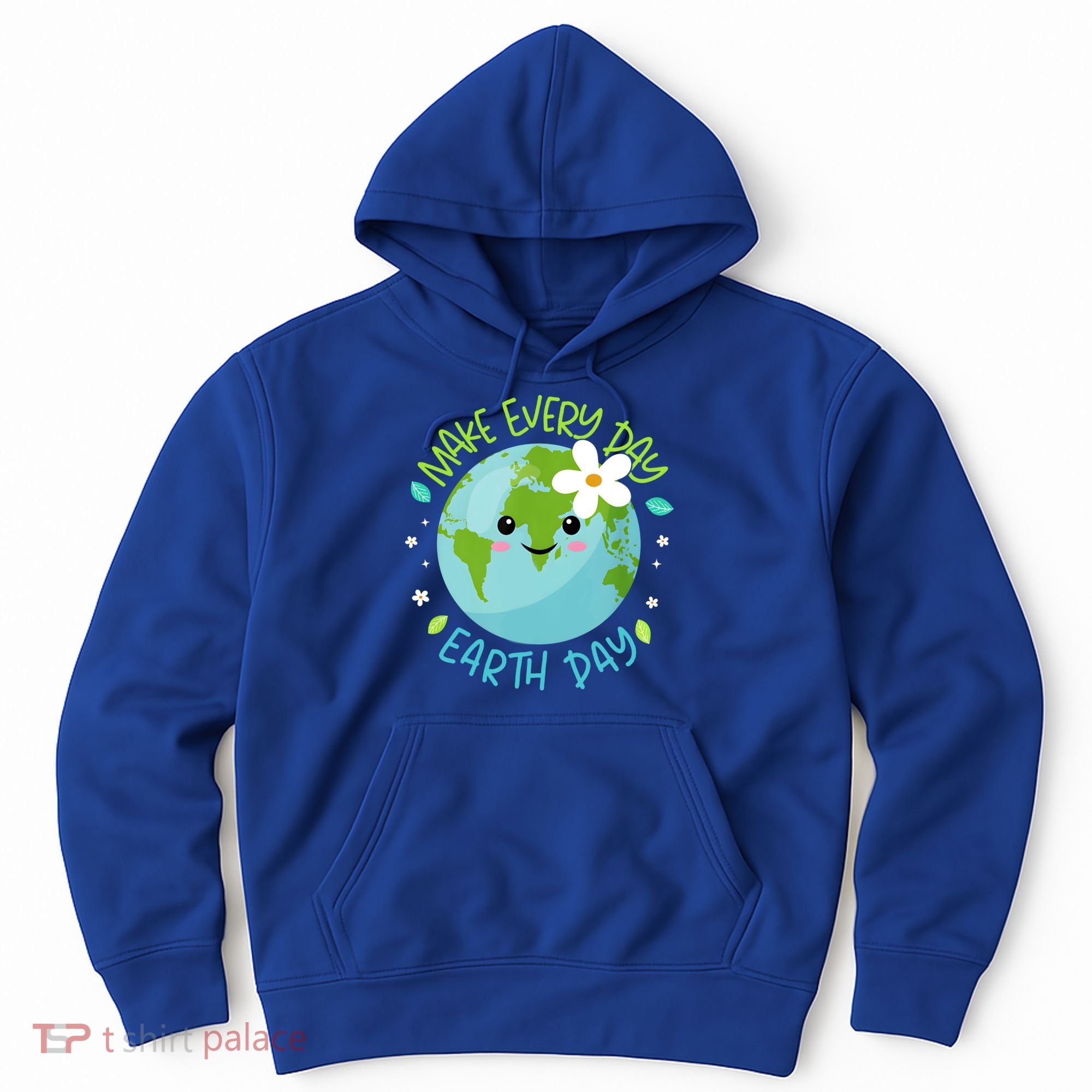 Make Every Day Earth Day Cute Planet Save Environt Gift Hoodie