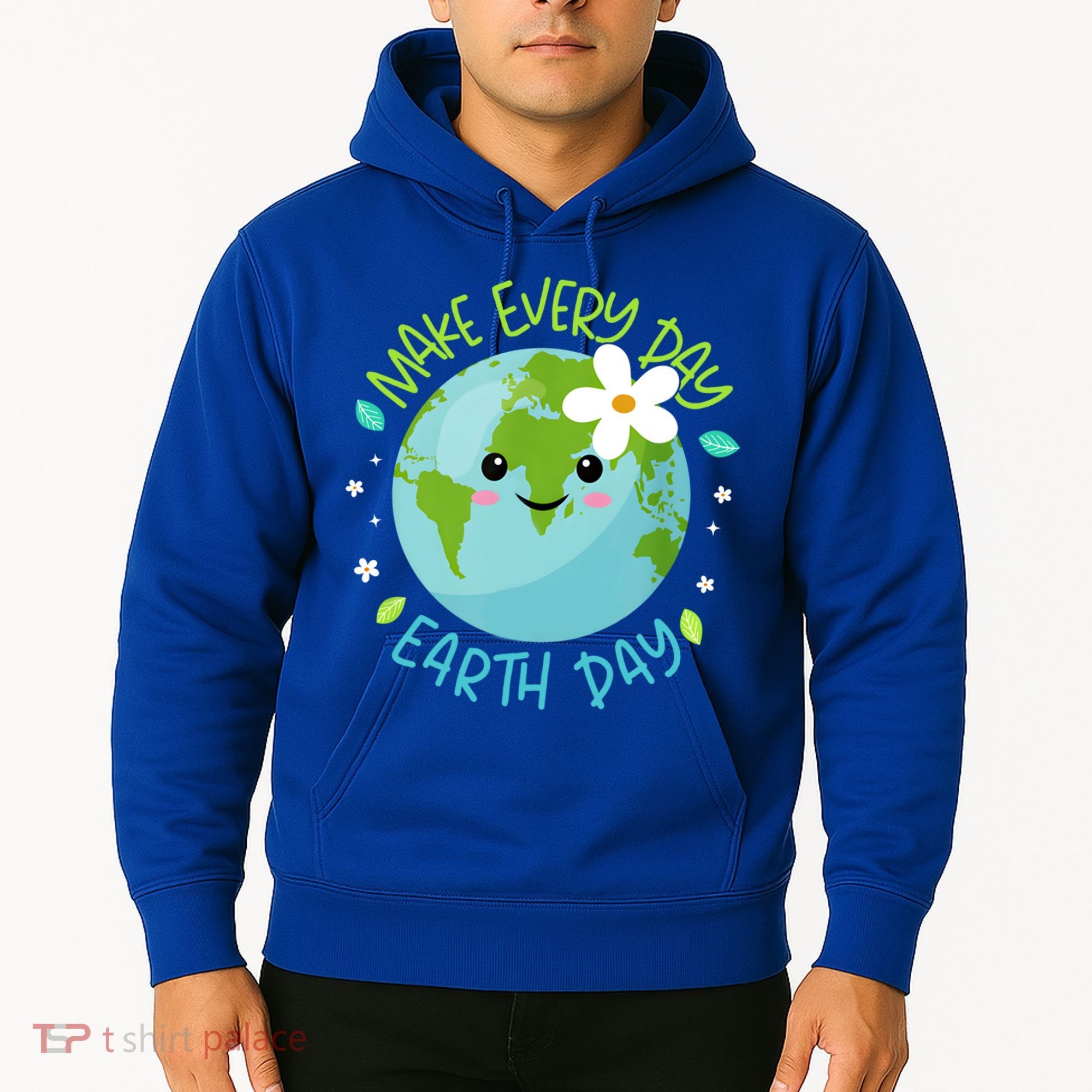 Make Every Day Earth Day Cute Planet Save Environt Gift Hoodie