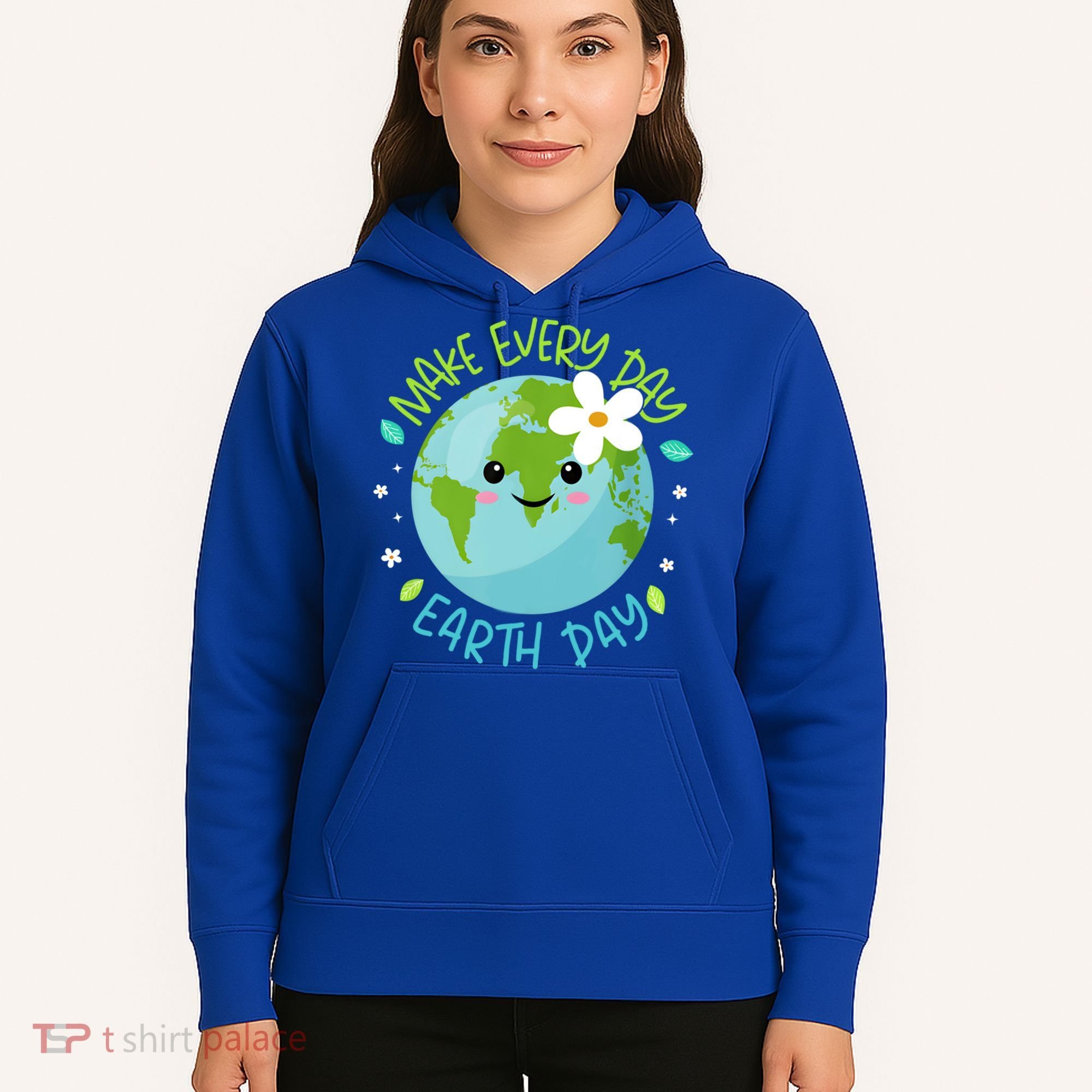 Make Every Day Earth Day Cute Planet Save Environt Gift Hoodie