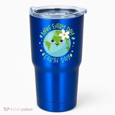 Make Every Day Earth Day Cute Planet Save Environt Gift Tumbler