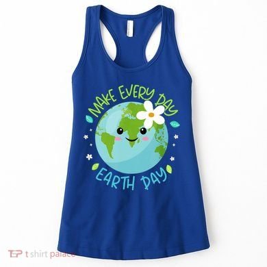Make Every Day Earth Day Cute Planet Save Environt Gift Women's Tank Top