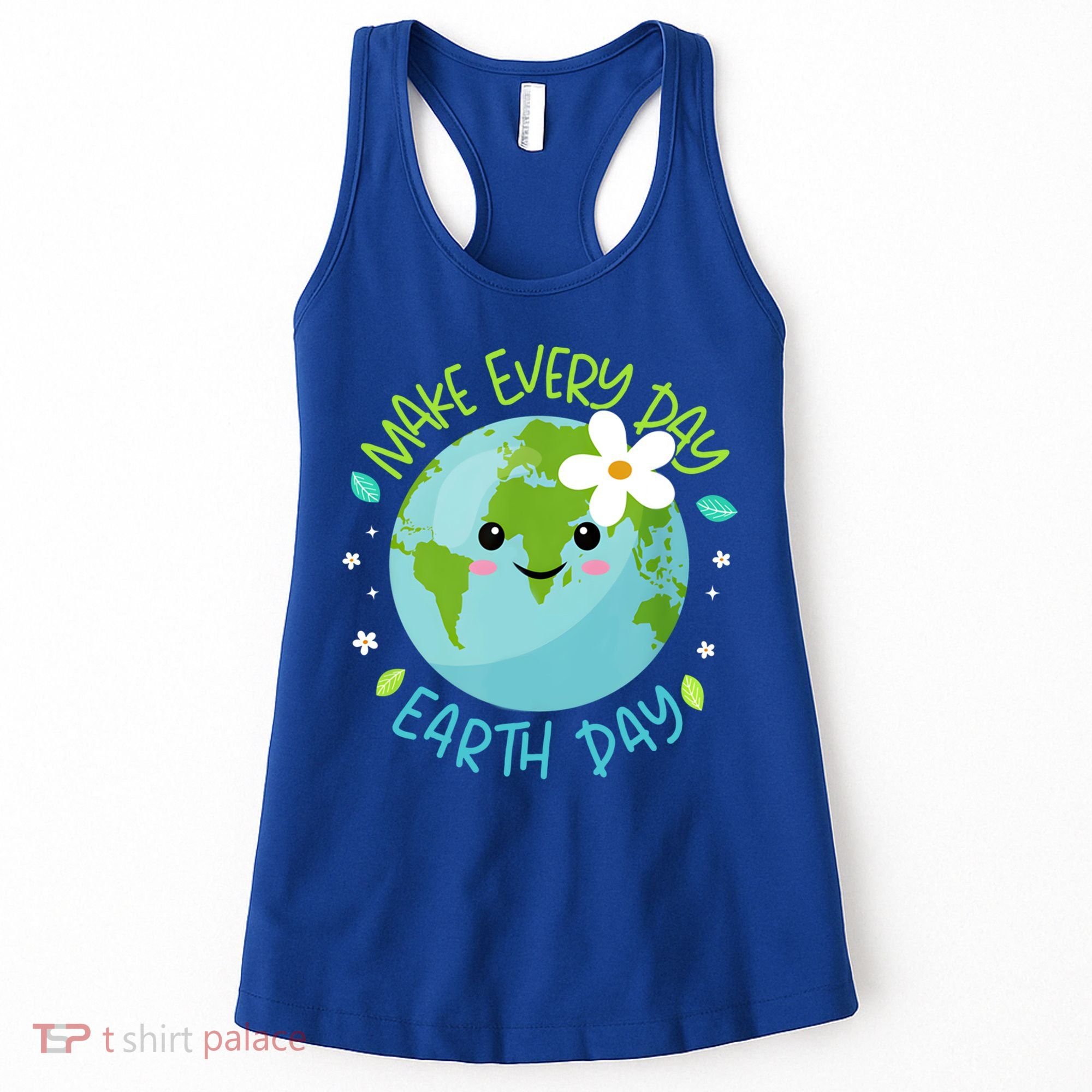 Make Every Day Earth Day Cute Planet Save Environt Gift Women's Tank Top