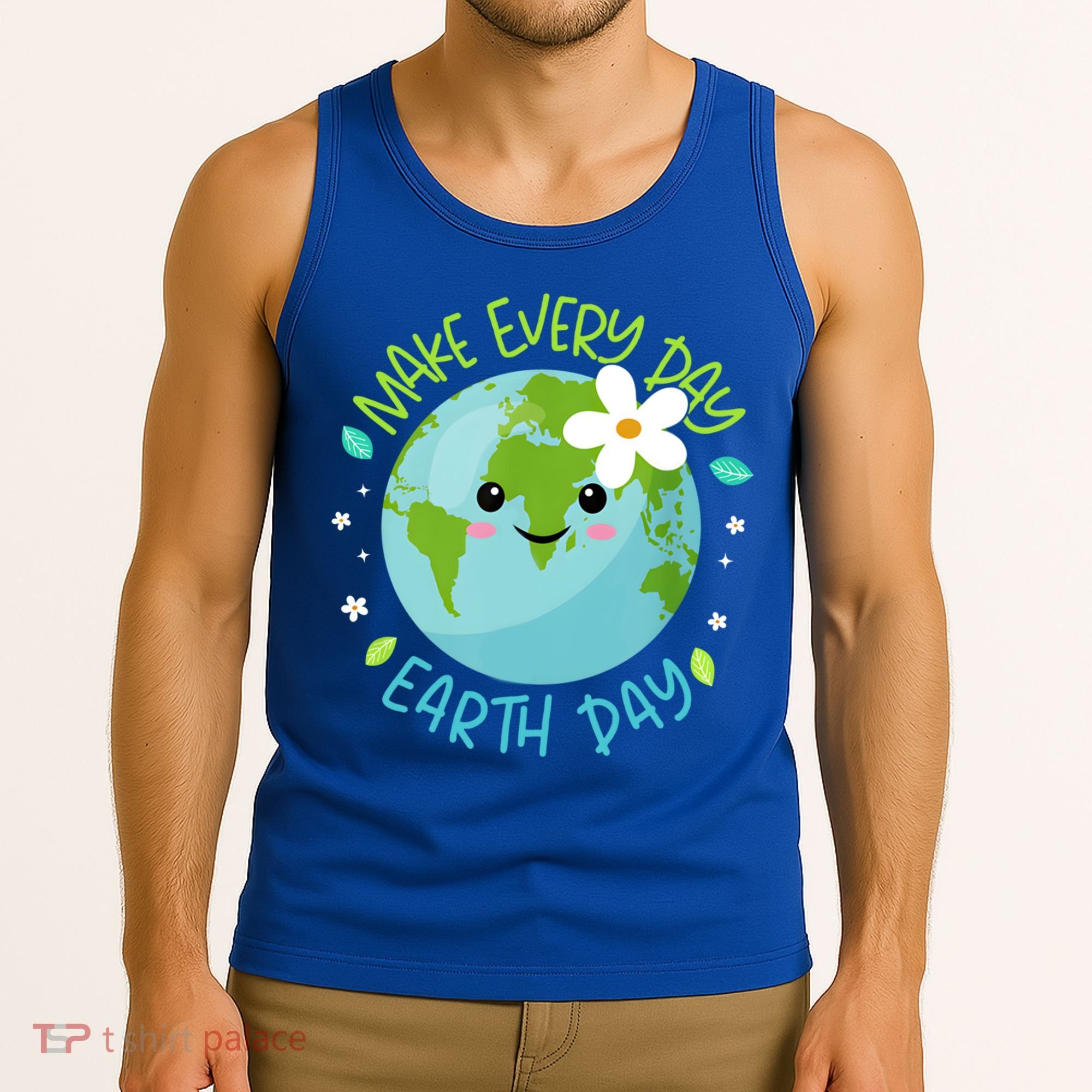 Make Every Day Earth Day Cute Planet Save Environt Gift Tank Top