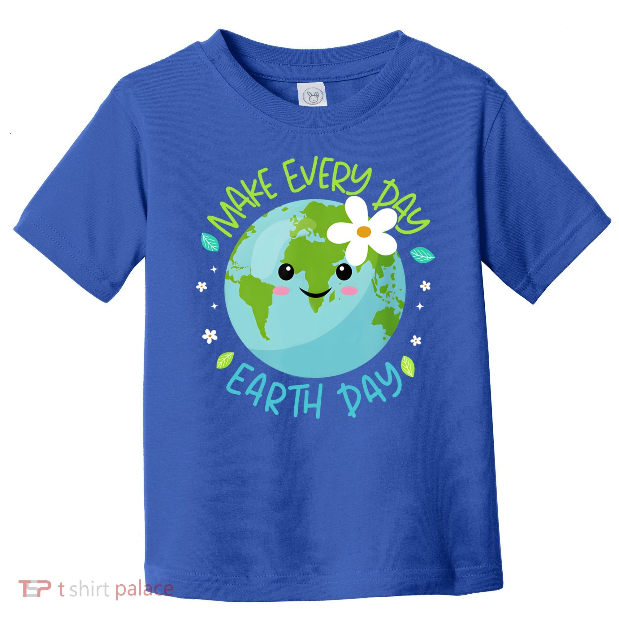 Make Every Day Earth Day Cute Planet Save Environt Gift Toddler T-Shirt