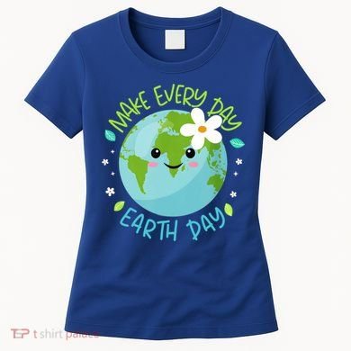Make Every Day Earth Day Cute Planet Save Environt Gift Women's T-Shirt